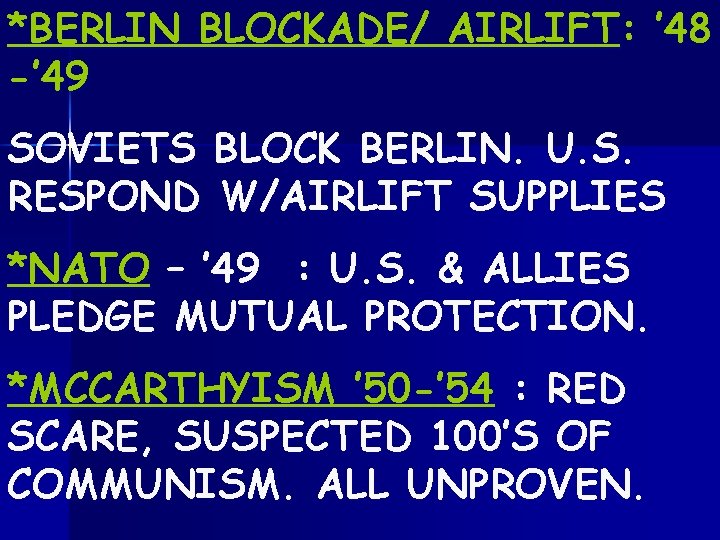 *BERLIN BLOCKADE/ AIRLIFT: ’ 48 -’ 49 SOVIETS BLOCK BERLIN. U. S. RESPOND W/AIRLIFT