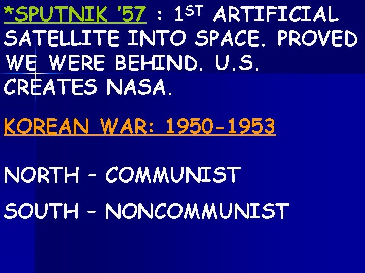 *SPUTNIK ’ 57 : 1 ST ARTIFICIAL SATELLITE INTO SPACE. PROVED WE WERE BEHIND.