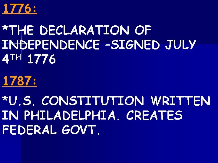 1776: *THE DECLARATION OF INDEPENDENCE –SIGNED JULY 4 TH 1776 1787: *U. S. CONSTITUTION