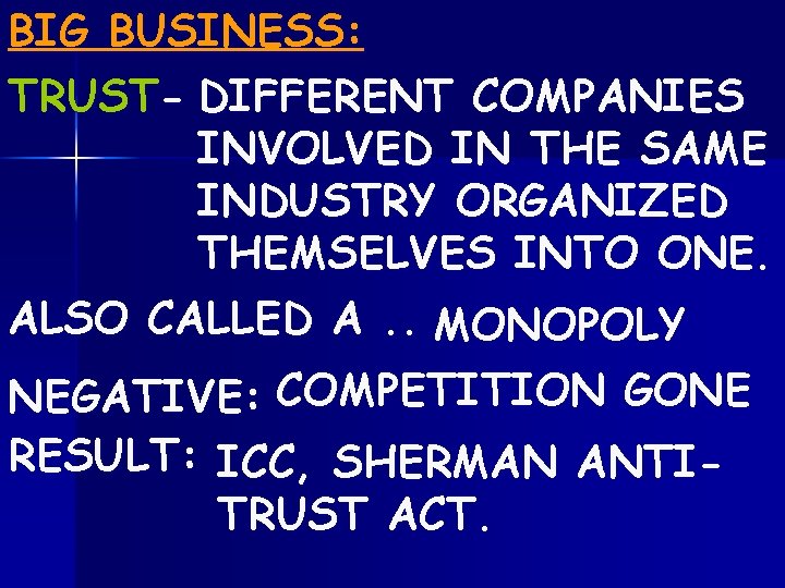 BIG BUSINESS: TRUST- DIFFERENT COMPANIES INVOLVED IN THE SAME INDUSTRY ORGANIZED THEMSELVES INTO ONE.