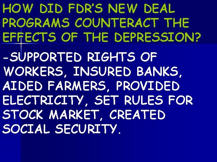 HOW DID FDR’S NEW DEAL PROGRAMS COUNTERACT THE EFFECTS OF THE DEPRESSION? -SUPPORTED RIGHTS