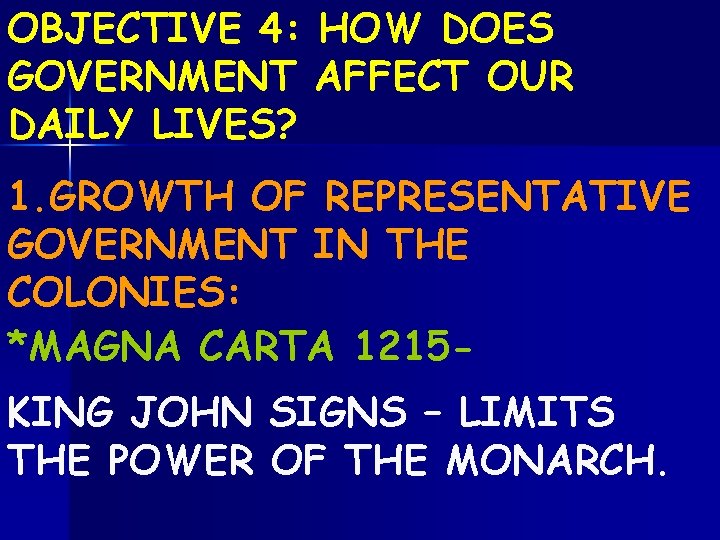 OBJECTIVE 4: HOW DOES GOVERNMENT AFFECT OUR DAILY LIVES? 1. GROWTH OF REPRESENTATIVE GOVERNMENT