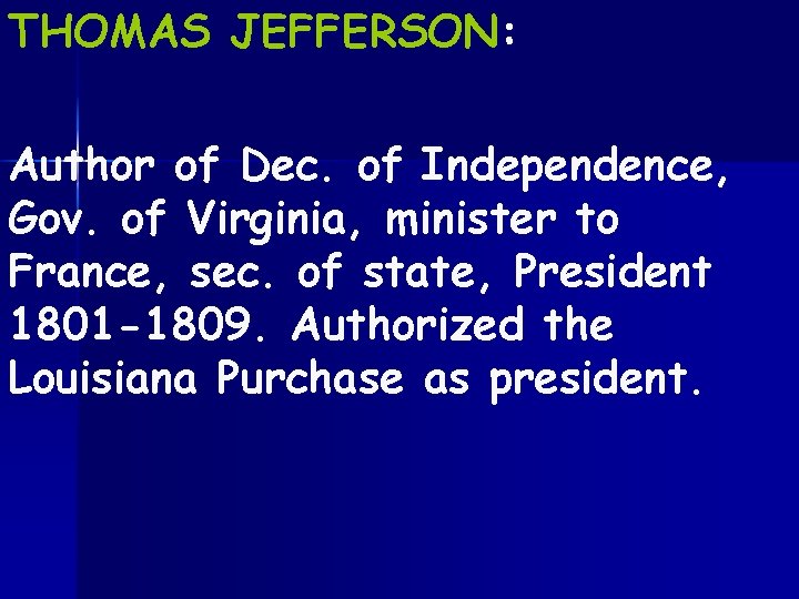 THOMAS JEFFERSON: Author of Dec. of Independence, Gov. of Virginia, minister to France, sec.