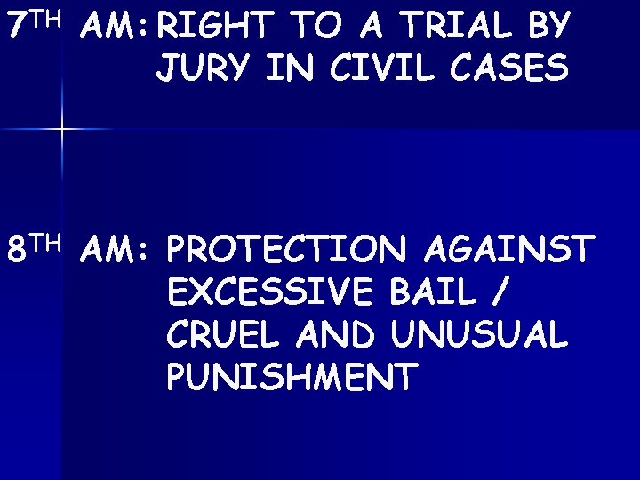 7 TH AM: RIGHT TO A TRIAL BY JURY IN CIVIL CASES 8 TH