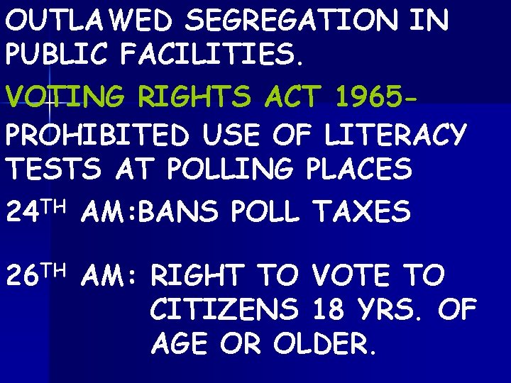 OUTLAWED SEGREGATION IN PUBLIC FACILITIES. VOTING RIGHTS ACT 1965 PROHIBITED USE OF LITERACY TESTS