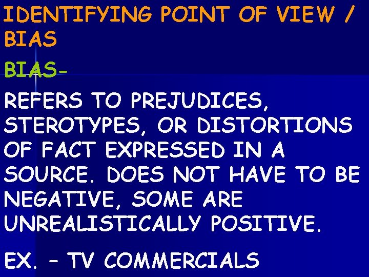 IDENTIFYING POINT OF VIEW / BIASREFERS TO PREJUDICES, STEROTYPES, OR DISTORTIONS OF FACT EXPRESSED