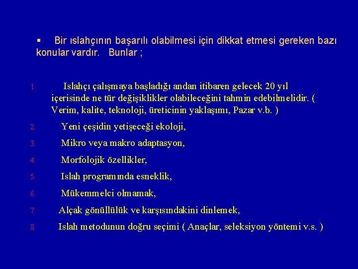 § Bir ıslahçının başarılı olabilmesi için dikkat etmesi gereken bazı konular vardır. Bunlar ;