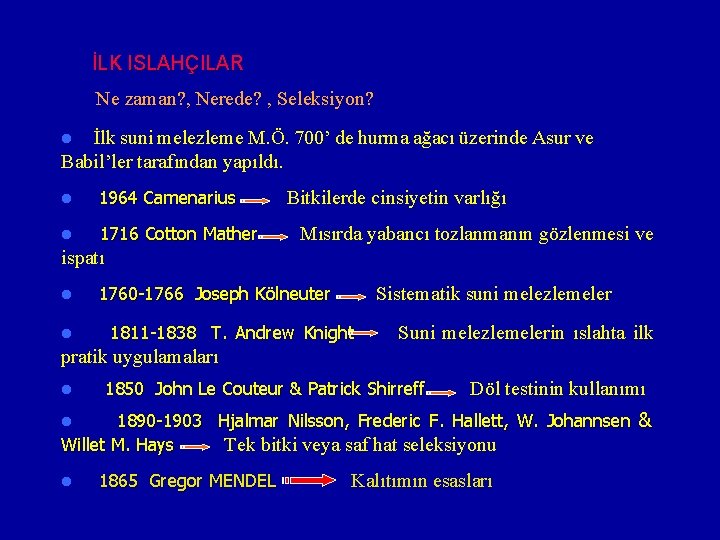 İLK ISLAHÇILAR Ne zaman? , Nerede? , Seleksiyon? İlk suni melezleme M. Ö. 700’