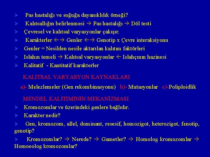 Ø Ø Ø Ø Pas hastalığı ve soğuğa dayanıklılık örneği? Kalıtsallığın belirlenmesi Pas hastalığı