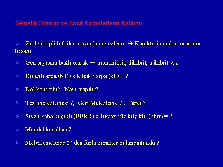 Genetik Oranlar ve Basit Karakterlerin Kalıtımı Zıt fenotipli bitkiler arasında melezleme Karakterin açılım oranının