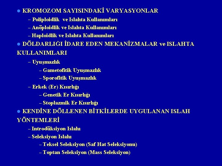 l KROMOZOM SAYISINDAKİ VARYASYONLAR – Poliploidlik ve Islahta Kullanımları Anöploidlik ve Islahta Kullanımları –