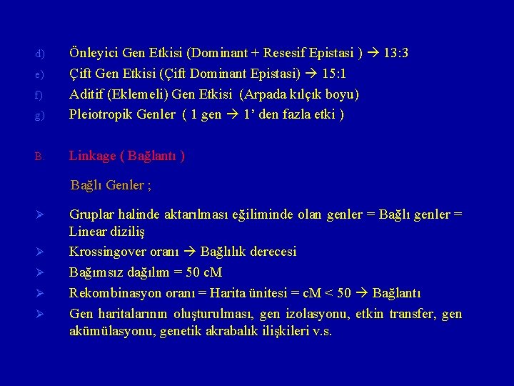g) Önleyici Gen Etkisi (Dominant + Resesif Epistasi ) 13: 3 Çift Gen Etkisi