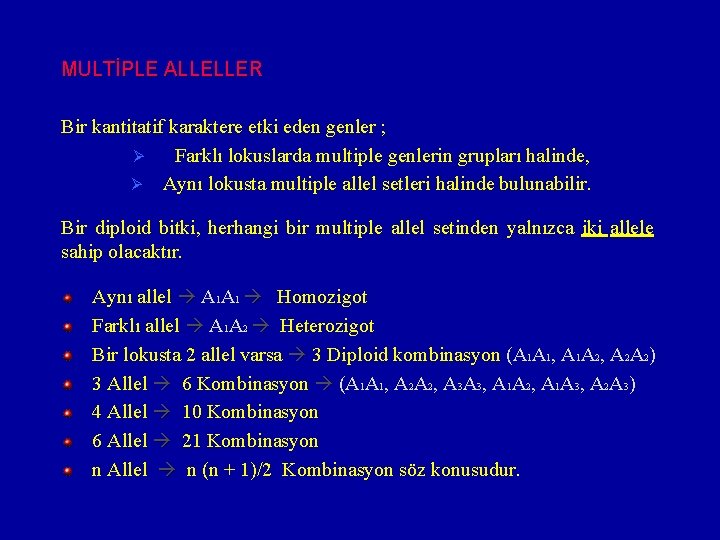 MULTİPLE ALLELLER Bir kantitatif karaktere etki eden genler ; Ø Farklı lokuslarda multiple genlerin