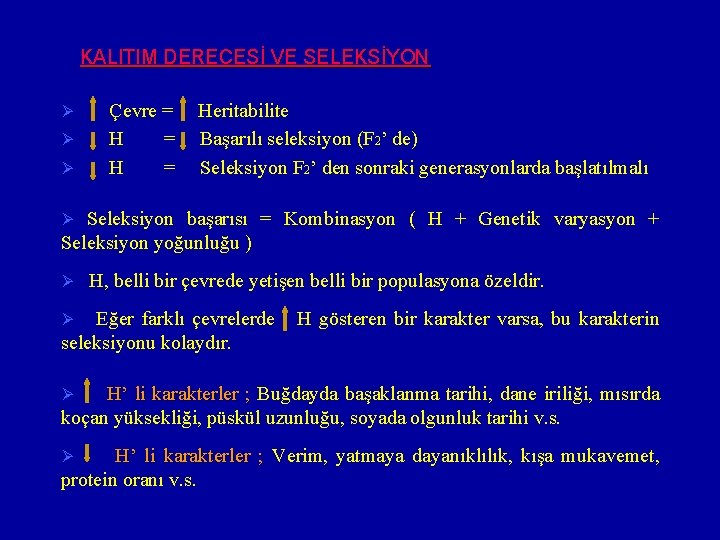 KALITIM DERECESİ VE SELEKSİYON Ø Ø Ø Çevre = H = Heritabilite Başarılı seleksiyon