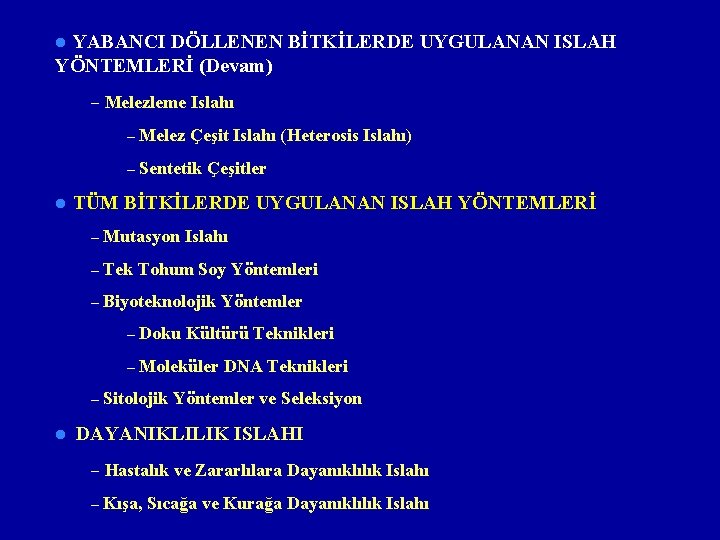 YABANCI DÖLLENEN BİTKİLERDE UYGULANAN ISLAH YÖNTEMLERİ (Devam) l – Melezleme Islahı l Melez Çeşit