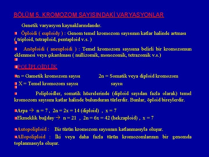 BÖLÜM 5. KROMOZOM SAYISINDAKİ VARYASYONLAR Genetik varyasyon kaynaklarındandır. Öploidi ( euploidy ) : Genom