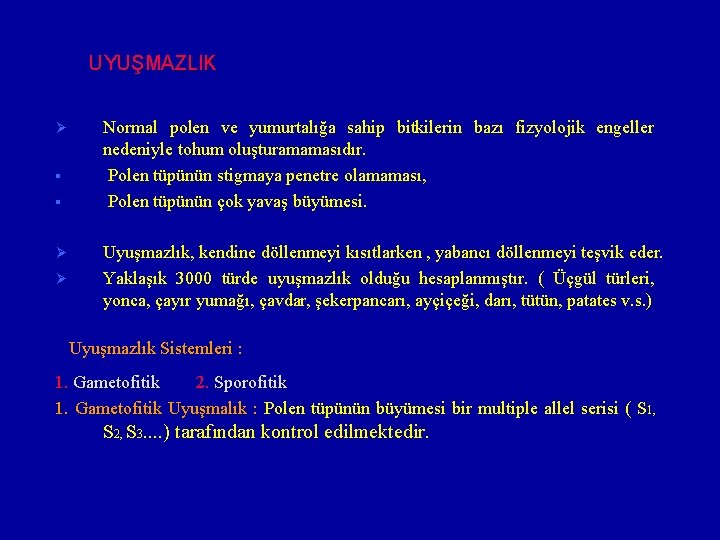 UYUŞMAZLIK Ø § § Ø Ø Normal polen ve yumurtalığa sahip bitkilerin bazı fizyolojik