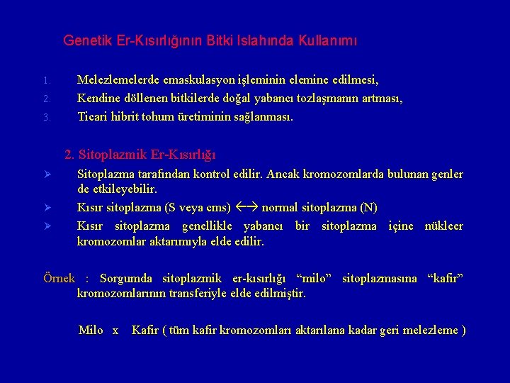 Genetik Er-Kısırlığının Bitki Islahında Kullanımı 1. 2. 3. Melezlemelerde emaskulasyon işleminin elemine edilmesi, Kendine