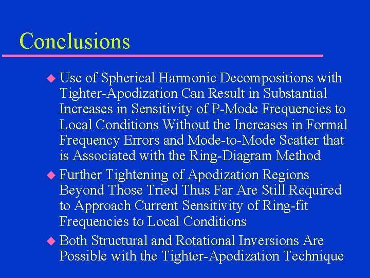 Conclusions Use of Spherical Harmonic Decompositions with Tighter-Apodization Can Result in Substantial Increases in