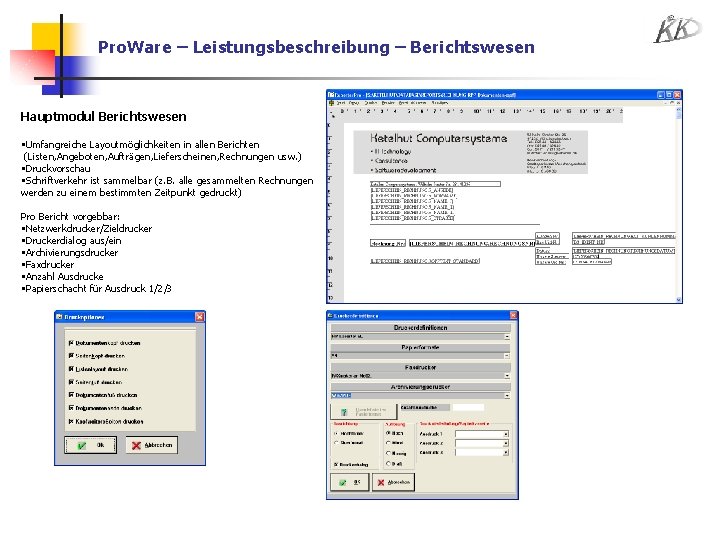 Pro. Ware – Leistungsbeschreibung – Berichtswesen Hauptmodul Berichtswesen • Umfangreiche Layoutmöglichkeiten in allen Berichten