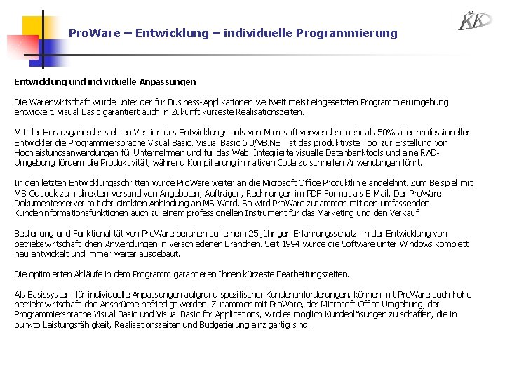 Pro. Ware – Entwicklung – individuelle Programmierung Entwicklung und individuelle Anpassungen Die Warenwirtschaft wurde