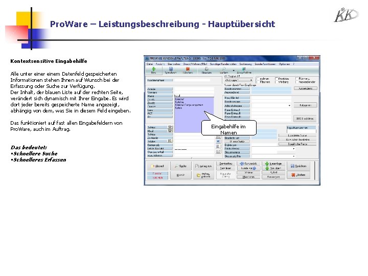 Pro. Ware – Leistungsbeschreibung - Hauptübersicht Kontextsensitive Eingabehilfe Alle unter einem Datenfeld gespeicherten Informationen