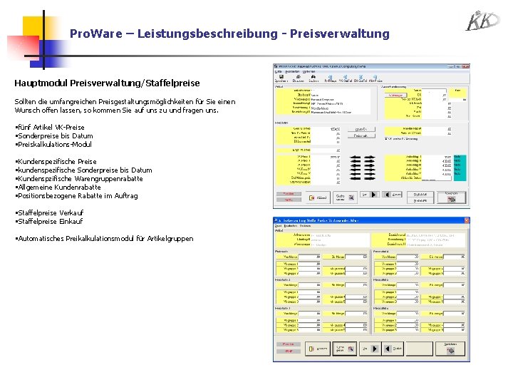 Pro. Ware – Leistungsbeschreibung - Preisverwaltung Hauptmodul Preisverwaltung/Staffelpreise Sollten die umfangreichen Preisgestaltungsmöglichkeiten für Sie