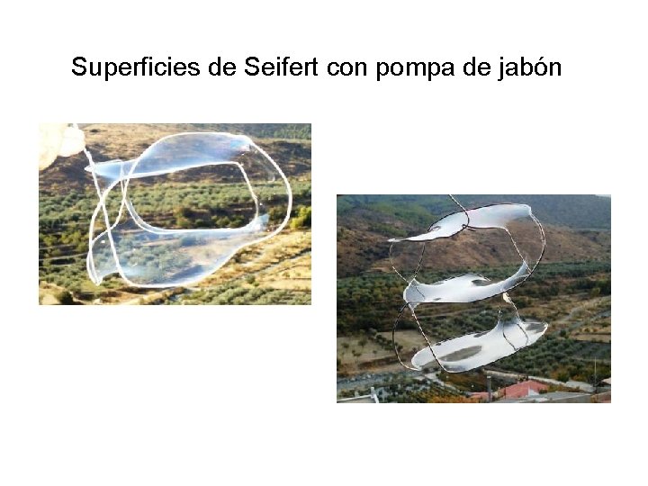 Superficies de Seifert con pompa de jabón 