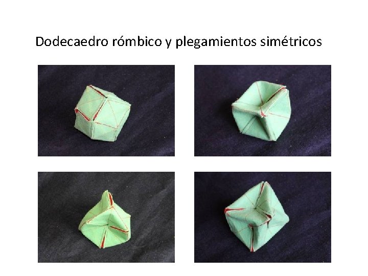Dodecaedro rómbico y plegamientos simétricos 