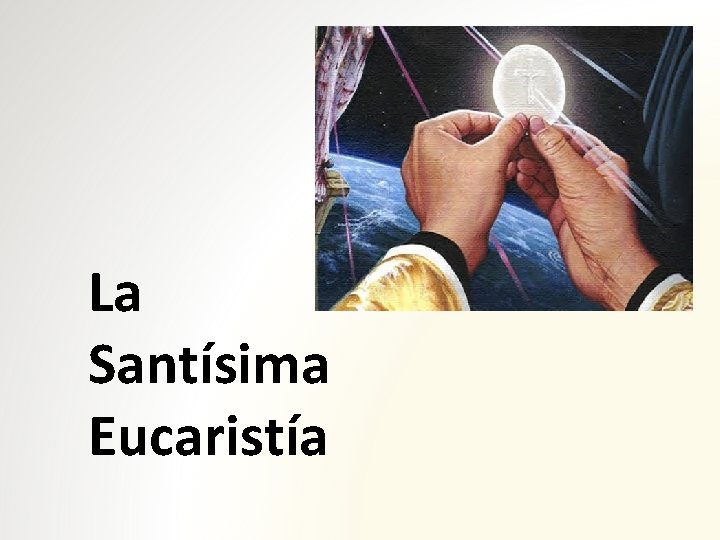La Santísima Eucaristía 