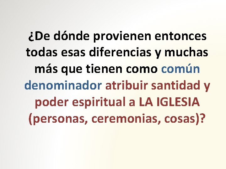 ¿De dónde provienen entonces todas esas diferencias y muchas más que tienen como común