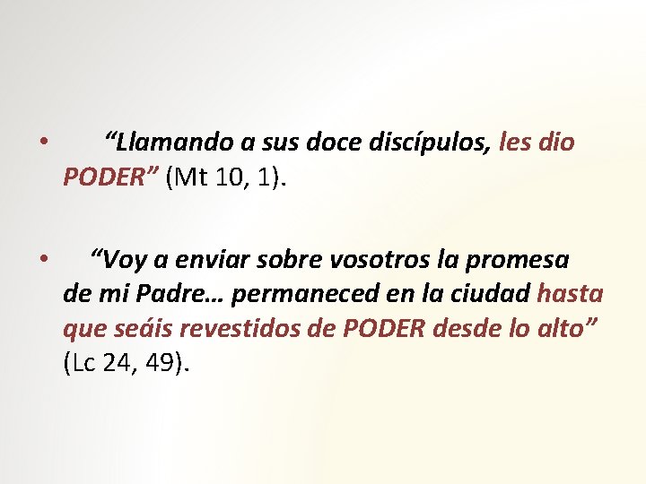  • “Llamando a sus doce discípulos, les dio PODER” (Mt 10, 1). •