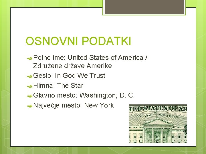 OSNOVNI PODATKI Polno ime: United States of America / Združene države Amerike Geslo: In