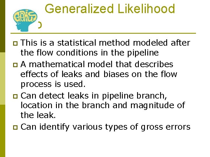  Generalized Likelihood Ratio This is a statistical method modeled after the flow conditions