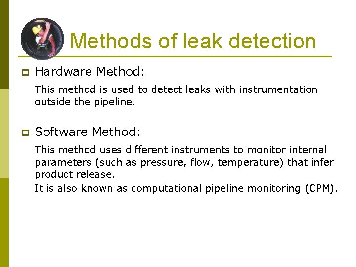  Methods of leak detection p Hardware Method: This method is used to detect