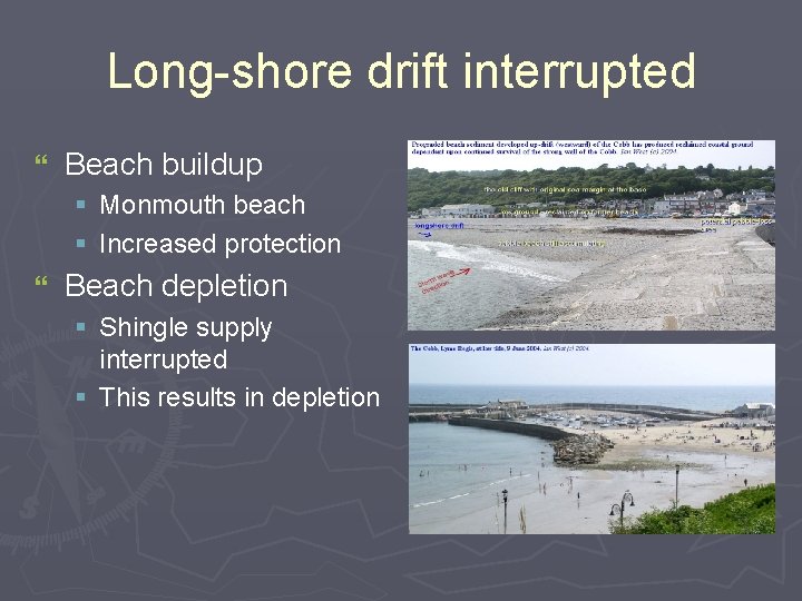 Long-shore drift interrupted } Beach buildup § Monmouth beach § Increased protection } Beach