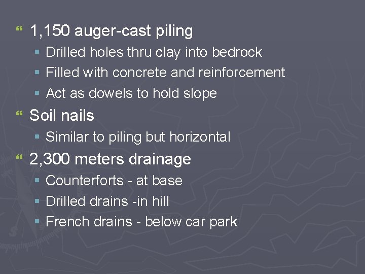 } 1, 150 auger-cast piling § Drilled holes thru clay into bedrock § Filled