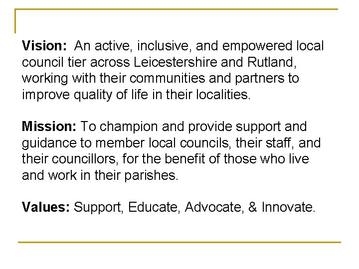 Vision: An active, inclusive, and empowered local council tier across Leicestershire and Rutland, working Vision: An active, inclusive, and empowered local council tier across Leicestershire and Rutland, working