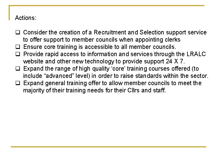 Actions: q Consider the creation of a Recruitment and Selection support service to offer