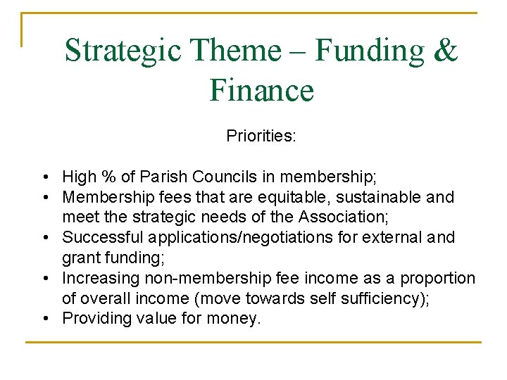 Strategic Theme – Funding & Finance Priorities: • High % of Parish Councils in