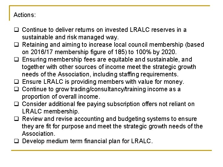 Actions: q Continue to deliver returns on invested LRALC reserves in a sustainable and