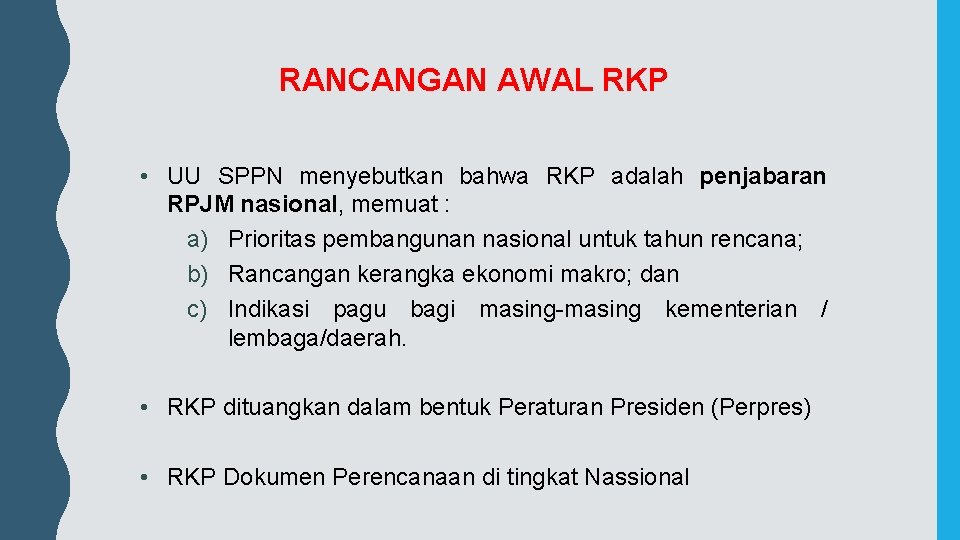 RANCANGAN AWAL RKP • UU SPPN menyebutkan bahwa RKP adalah penjabaran RPJM nasional, memuat