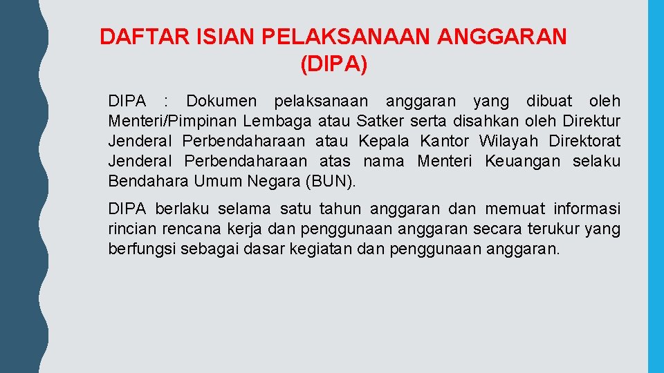DAFTAR ISIAN PELAKSANAAN ANGGARAN (DIPA) DIPA : Dokumen pelaksanaan anggaran yang dibuat oleh Menteri/Pimpinan