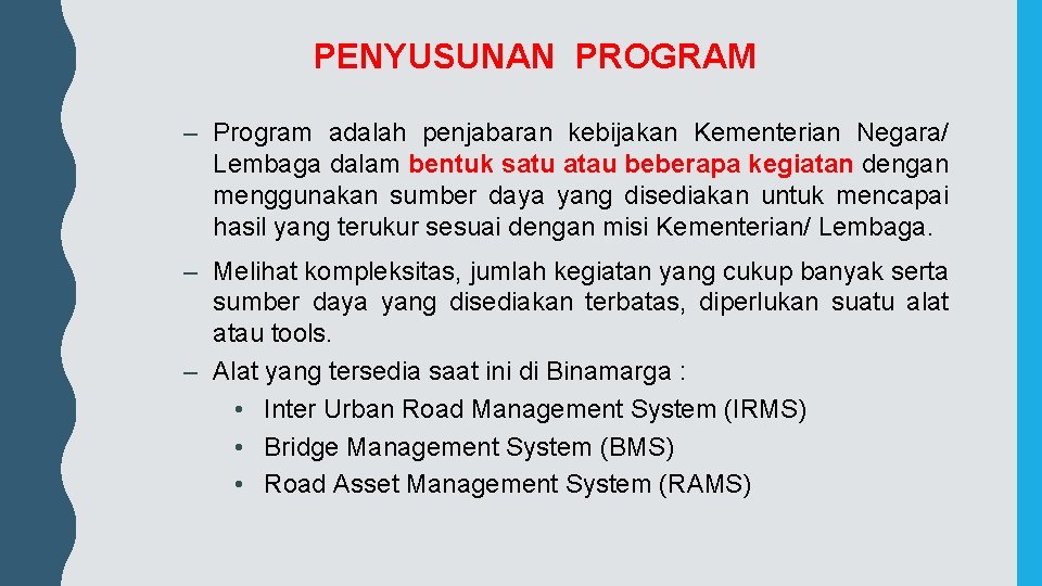 PENYUSUNAN PROGRAM – Program adalah penjabaran kebijakan Kementerian Negara/ Lembaga dalam bentuk satu atau