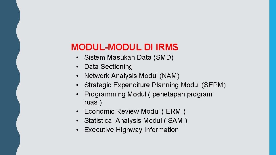 MODUL-MODUL DI IRMS • • • Sistem Masukan Data (SMD) Data Sectioning Network Analysis