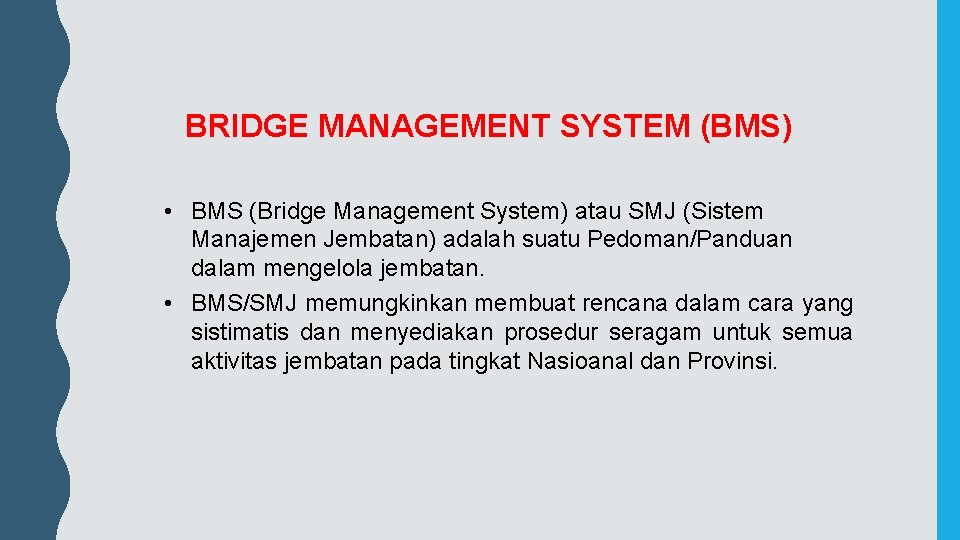 BRIDGE MANAGEMENT SYSTEM (BMS) • BMS (Bridge Management System) atau SMJ (Sistem Manajemen Jembatan)