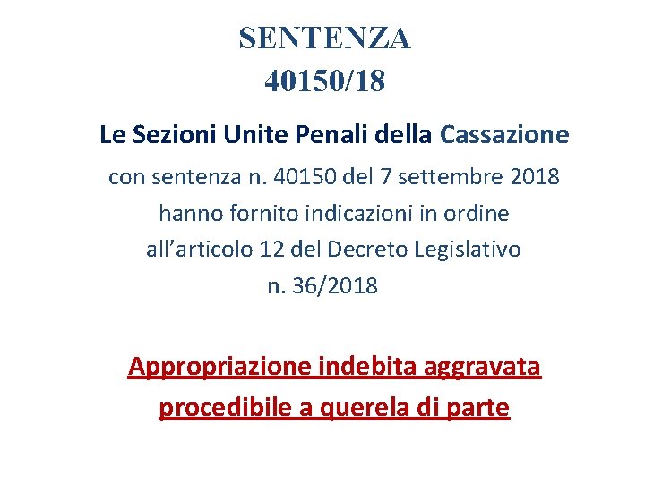 SENTENZA 40150/18 Le Sezioni Unite Penali della Cassazione con sentenza n. 40150 del 7