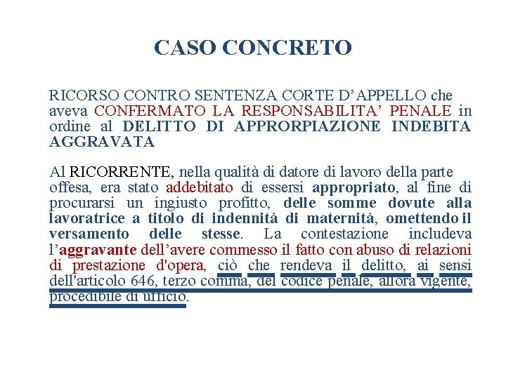 CASO CONCRETO RICORSO CONTRO SENTENZA CORTE D’APPELLO che aveva CONFERMATO LA RESPONSABILITA’ PENALE in