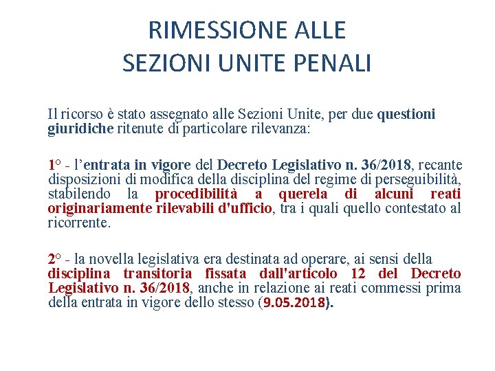 RIMESSIONE ALLE SEZIONI UNITE PENALI Il ricorso è stato assegnato alle Sezioni Unite, per