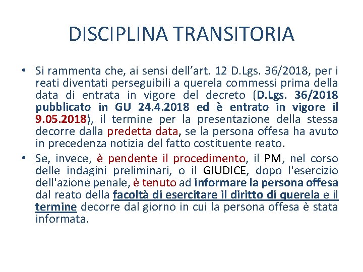DISCIPLINA TRANSITORIA • Si rammenta che, ai sensi dell’art. 12 D. Lgs. 36/2018, per